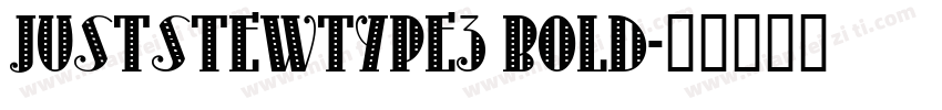 JustStewType3 Bold字体转换
